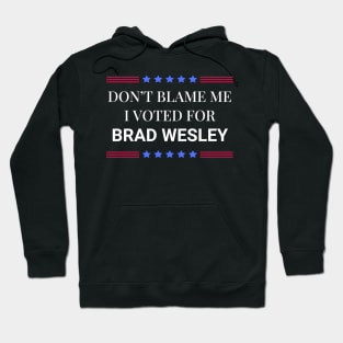 Road House: Dont Blame Me I Voted For Brad Wesley Hoodie